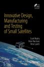 Innovative Design, Manufacturing And Testing Of Small Satellites - Preview