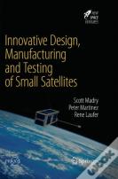 Innovative Design, Manufacturing And Testing Of Small Satellites