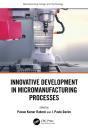 Innovative Development In Micromanufacturing Processes - Preview