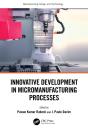 Innovative Development In Micromanufacturing Processes - Preview