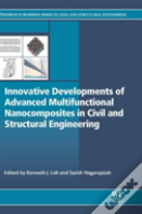 Innovative Developments Of Advanced Multifunctional Nanocomposites In Civil And Structural Engineering