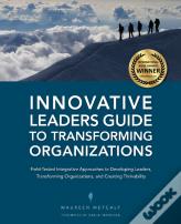 Innovative Leaders Guide To Transforming Organizations