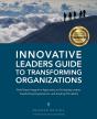 Innovative Leaders Guide To Transforming Organizations - Preview