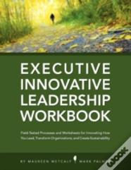 Innovative Leadership Workbook For Executives
