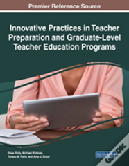 Innovative Practices In Teacher Preparation And Graduate-Level Teacher Education Programs