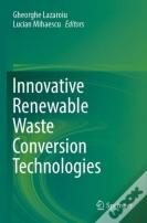 Innovative Renewable Waste Conversion Technologies