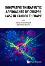 Innovative Therapeutic Approaches Crispr/Cas9 Cancer Therapy - Preview