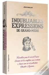 Inoubliables Expressions De Grand-Mère