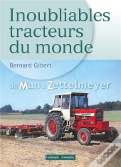 Inoubliables Tracteurs Du Monde, Tome 2