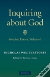 Inquiring About God: Volume 1, Selected Essaysselected Essays