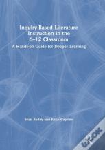 Inquiry-Based Literature Instruction In The 6â€“12 Classroom