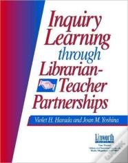 Inquiry Learning Through Librarian-Teacher Partnerships