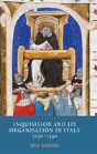 Inquisition And Its Organisation In Italy, 1250-1350 - Preview