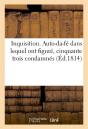 Inquisition. Auto-Da-Fe Dans Lequel Ont Figure, Cinquante Trois Condamnes (Ed.1814) - Preview
