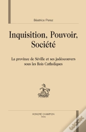 Capa do artigo Inquisition, Pouvoir, Société ; La Province De Séville Et Ses Judéoconvers Sous Les Rois Catholiques