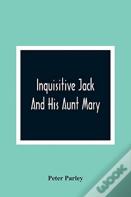 Inquisitive Jack And His Aunt Mary