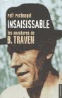 Insaisissable ; Les Aventures De B. Traven, Alias Ret Marut ; Éléments Pour Une Biographie - Preview