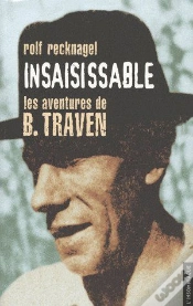 Capa do artigo Insaisissable ; Les Aventures De B. Traven, Alias Ret Marut ; Éléments Pour Une Biographie