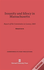 Insanity And Idiocy In Massachusetts