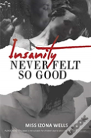 Insanity Never Felt So Good