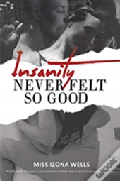 Insanity Never Felt So Good