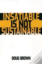 Insatiable Is Not Sustainable