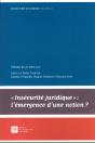 Insecurité Juridique : L'Émergence D'Une Notion ? Tome 53 ; Colloque Du 22 Mars 2021 - Preview