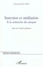 Insertion Et Mediation ; A La Recherche Du Citoyen ; Essai Sur Le Mal-Etre Francais - Preview