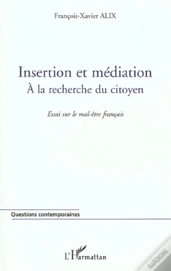 Capa do artigo Insertion Et Mediation ; A La Recherche Du Citoyen ; Essai Sur Le Mal-Etre Francais
