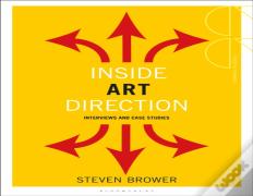 Inside Art Direction: Interviews And Case Studies