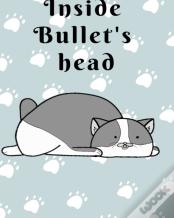 Inside Bullets Head