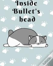 Inside Bullets Head