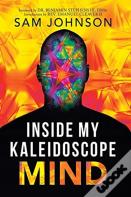 Inside My Kaleidoscope Mind