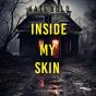 Inside My Skin (A Lucy Crimson Suspense Thriller—Book Three) - Preview