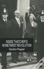 Inside Thatcher'S Monetarist Revolution