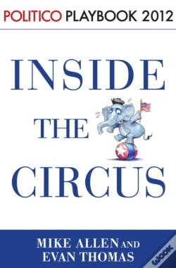 Capa do artigo Inside The Circus--Romney, Santorum And The Gop Race: Playbook 2012 (Politico Inside Election 2012)