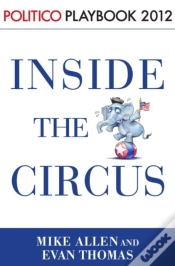 Capa do artigo Inside The Circus--Romney, Santorum And The Gop Race: Playbook 2012 (Politico Inside Election 2012)