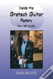 Inside The Gretsch Guitar Factory From 1957 To 1970