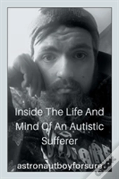 Inside The Life And Mind Of An Autistic Sufferer