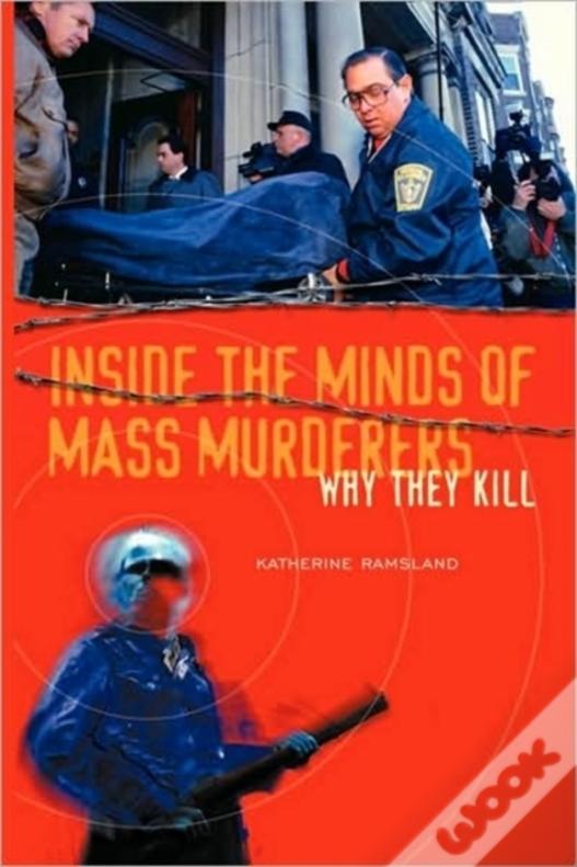 Inside The Minds Of Mass Murderers
