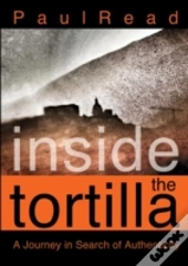 Inside The Tortilla: A Journey In Search Of Authenticity