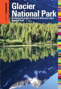 Insiders' Guideâ® To Glacier National Park