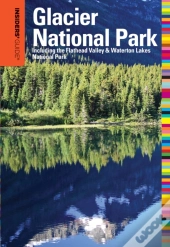 Insiders' Guideâ® To Glacier National Park