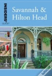 Insiders' Guideâ® To Savannah & Hilton Head