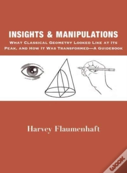 Capa do artigo Insights And Manipulations Â€“ What Classical Geometry Looked Like At Its Peak, And How It Was Transformed Â€“ A Guidebook
