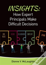 Insights: How Expert Principals Make Difficult Decisions