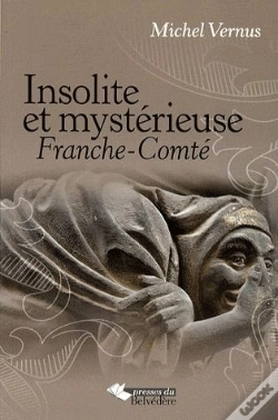 Capa do artigo Insolite Et Mystérieuse Franche-Comté