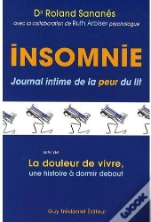 Insomnie, Journal Intime De La Peur Du Lit ; La Douleur De Vivre, Une Histoire À Dormir Debout