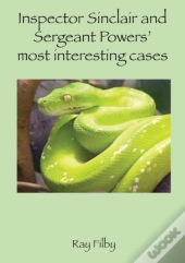 Inspector Sinclaiir And Sergeant Powers' Most Interesting Cases