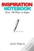 Inspiration Notebook: Over 100 Ways To Begin